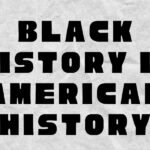 Black History Is American History: February Newsletter